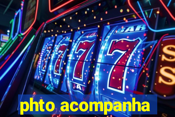 phto acompanha
